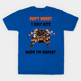 I Only Bite When I'm Hungry (Tarantula) T-Shirt